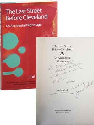 Item #6719 The Last Street Before Cleveland: An Accidental Pilgrimage [Inscribed & Signed]. Joe...