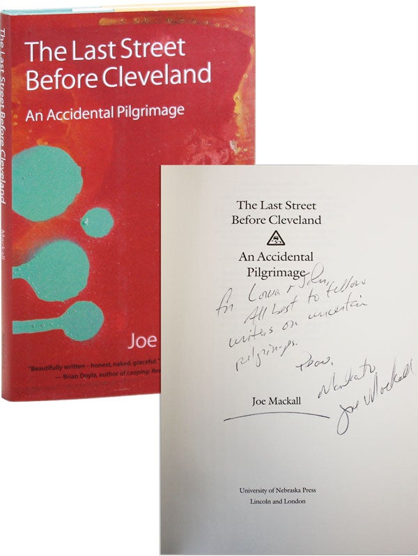 Item #6719 The Last Street Before Cleveland: An Accidental Pilgrimage [Inscribed & Signed]. Joe Mackall.