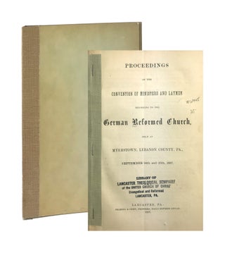 Item #6745 Proceedings of the Convention of Ministers and Laymen Belonging to the German Reformed...