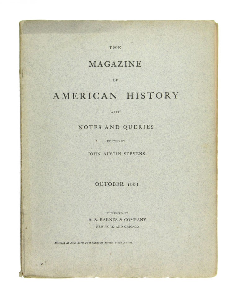 Item #6767 The Magazine of American History with Notes and Queries. October 1881: Vol. VII, No. 4. John Austin Stevens, ed.