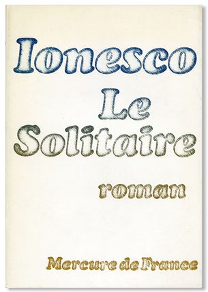 Item #6802 Le Solitaire: Roman. Eugène Ionesco