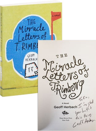 Item #6815 The Miracle Letters of T. Rimberg: A Novel [Inscribed and Signed]. Geoff Herbach