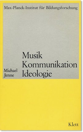 Item #6822 Musik Kommunikation Ideologie: Ein Beitrag zur Kritik der Musikpädagogik. Michael Jenne