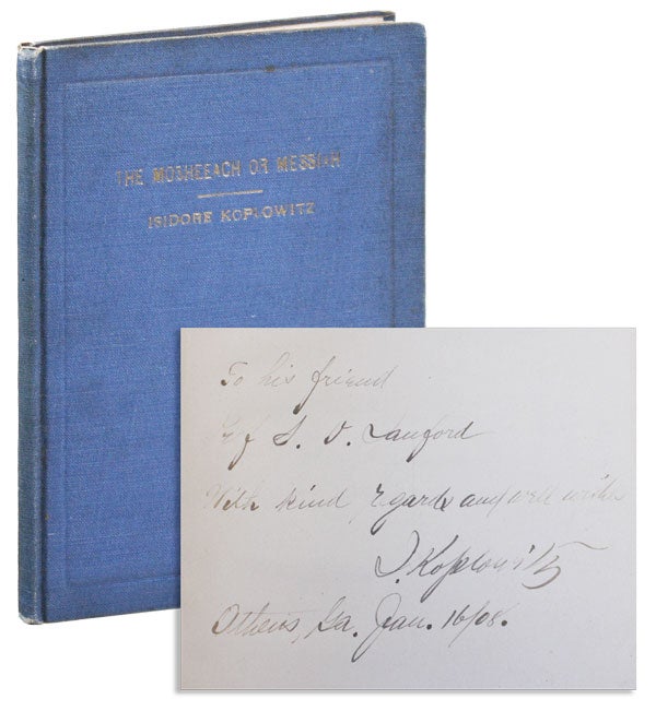 Item #6825 The Mosheeach or Messiah [Inscribed and Signed]. Isidore Koplowitz.