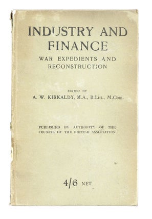 Item #6826 Industry and Finance: War Expedients and Reconstruction. Being the results of...