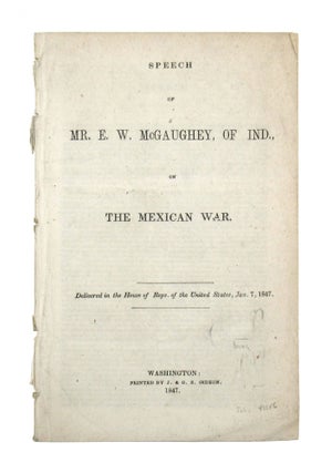 Item #6879 Speech of Mr. E.W. McGaughey, of Ind., on the Mexican War. Delivered in the House of...
