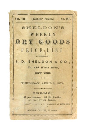 Item #6886 Sheldon's Weekly Dry Goods Price List, Vol. II, no. 287, Thursday, April 9, 1874. J D....