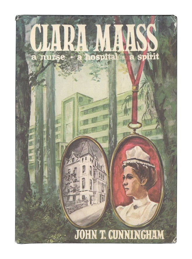 Item #6916 Clara Maass: A Nurse, a Hospital, a Spirit. John T. Cunningham, Ruth N. Keenan.