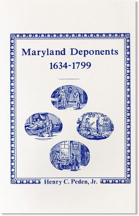 Item #6931 Maryland Deponents, 1634-1799. Henry C. Peden Jr