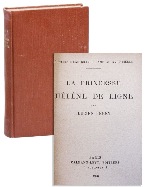 Item #6957 Histoire d'une Grande Dame au XVIIIe Siècle, la Princesse Hélène de Ligne. Lucien Perey, pseud. Clara Adèle Luce Herpin.