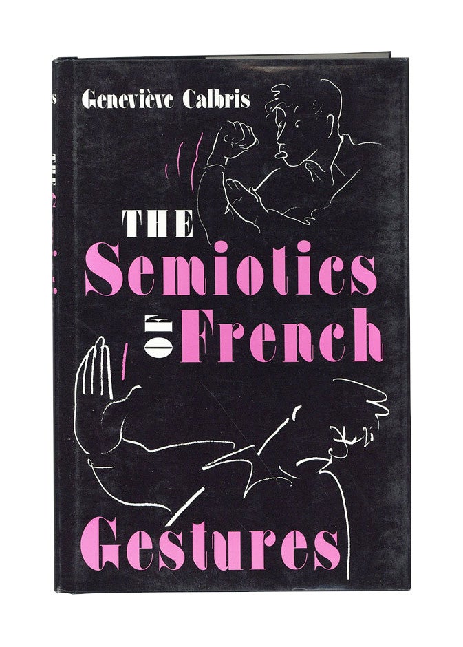 Item #7073 The Semiotics of French Gestures. Geneviève Calbris, Owen Doyle, trans.