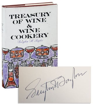 Item #7077 Treasury of Wine and Wine Cookery [Signed]. Greyton H. Taylor