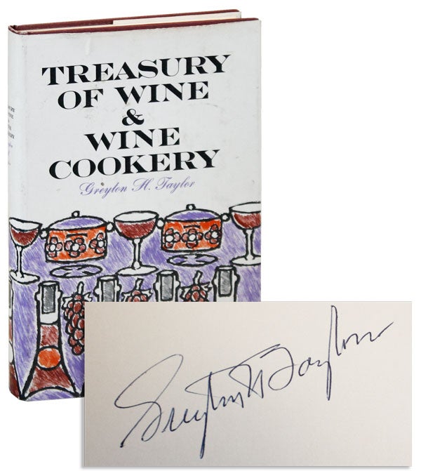 Item #7077 Treasury of Wine and Wine Cookery [Signed]. Greyton H. Taylor.