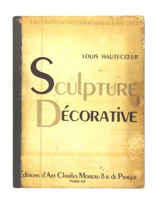 Item #7144 Sculpture Décorative: Exposition Internationale de 1937 (Text and Portfolio). Louis...