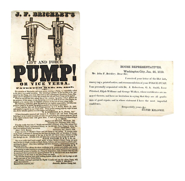 Item #7252 [Broadside] J.F. Brickley's Lift and Force Pump! Or Vice Versa. Patented Mar. 10, 1857 [Offered With Printed Testimonial by Indiana Congressman David Kilgore]. John F. Brickly, David Kilgore, alt. spelling Brickley.