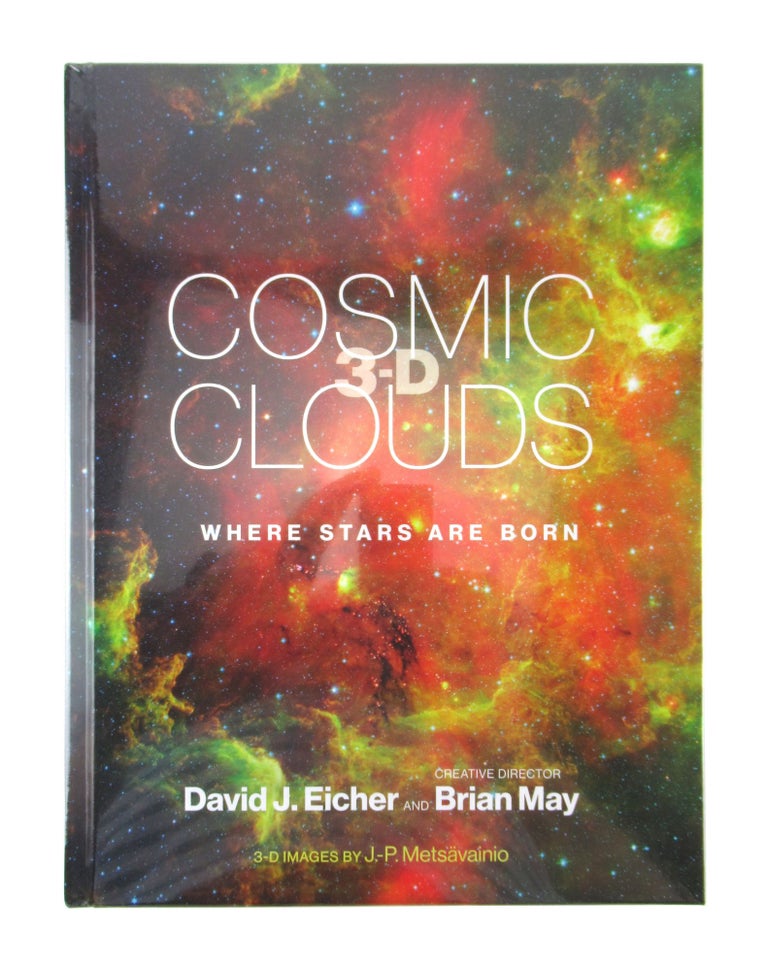 Item #7275 Cosmic Clouds 3-D: Where Stars Are Born. David J. Eicher, Brian May, J P. Metsavainio, cd., photog.