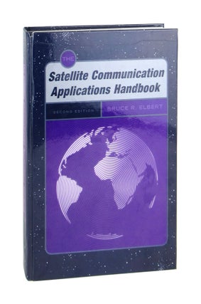 Item #7291 The Satellite Communication Applications Handbook [Second Edition]. Bruce R. Elbert
