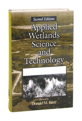 Item #7445 Applied Wetlands Science and Technology (Second Edition). Donald M. Kent, ed