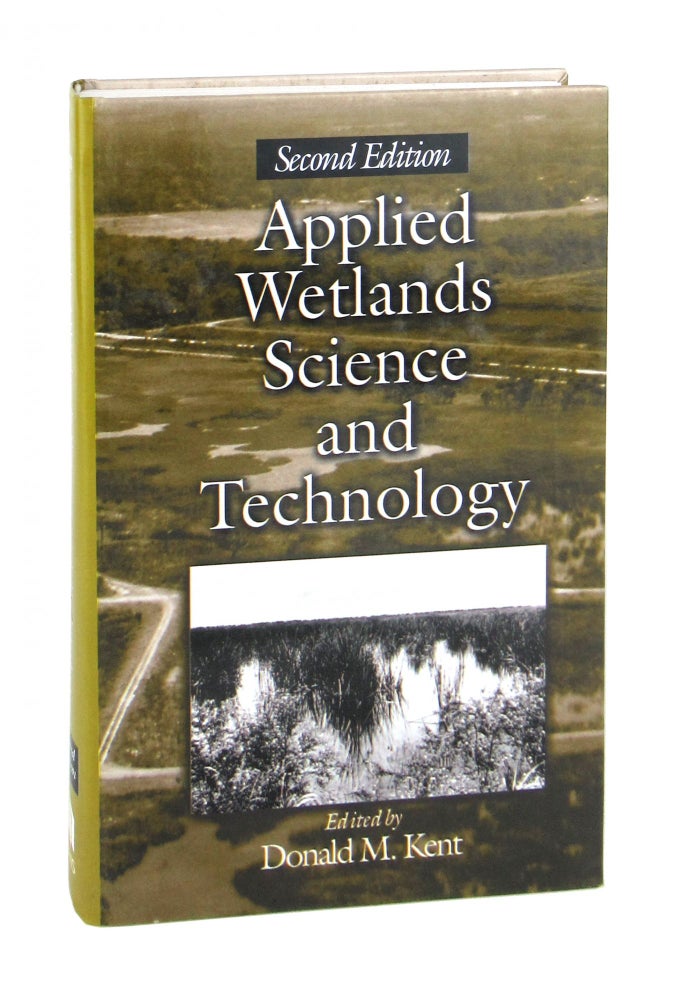 Item #7445 Applied Wetlands Science and Technology (Second Edition). Donald M. Kent, ed.