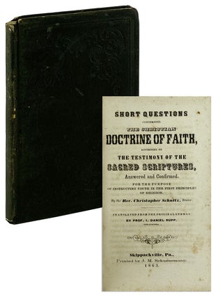 Item #7501 Short Questions Concerning the Christian Doctrine of Faith, according to the testimony...