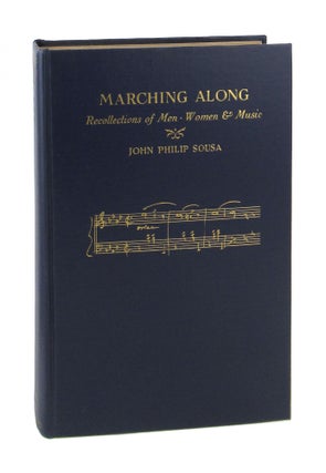Marching Along: Recollections of Men Women And Music [Signed by Jane Priscilla Sousa and Helen Sousa Abert]