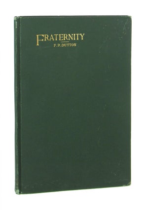 Item #7567 Fraternity: A Collection of Poems and Sketches with a Purpose. Frank R. Dutton