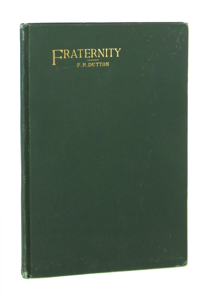Item #7567 Fraternity: A Collection of Poems and Sketches with a Purpose. Frank R. Dutton.