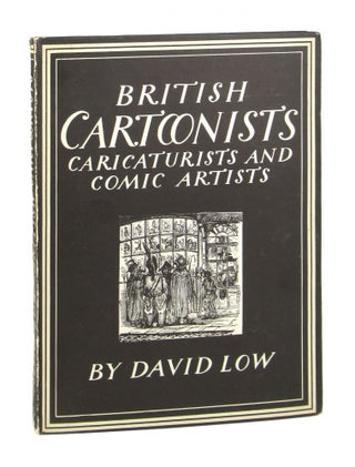 Item #7593 British Cartoonists: Caricaturists and Comic Artists. David Low