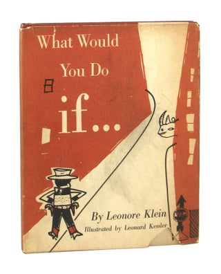 Item #7597 What Would You Do If. Leonore Klein, Leonard Kessler
