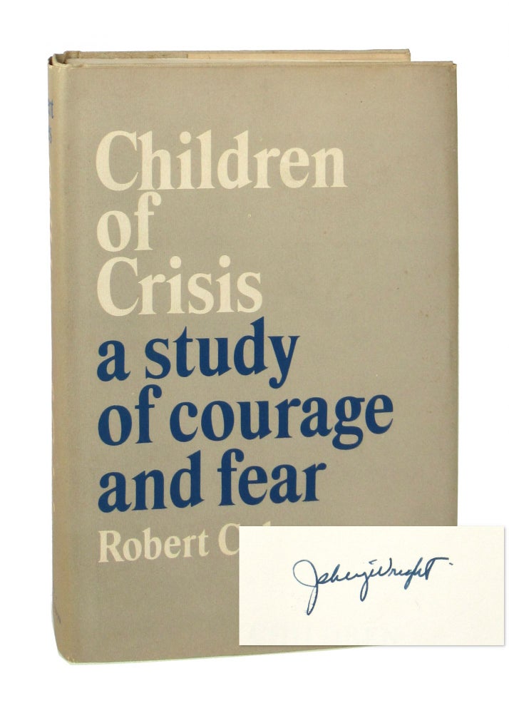 Item #7611 Children of Crisis: A Study of Courage and Fear [Judge Skelly Wright's copy]. Robert Coles.