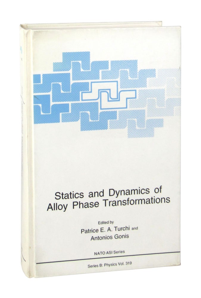 Item #7644 Statics and Dynamics of Alloy Phase Transformations. Patrice E. A. Turchi, Antonios Gonis, ed.