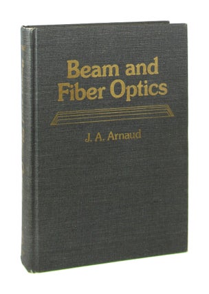 Item #7677 Beam and Fiber Optics. J A. Arnaud