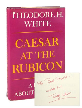 Item #7707 Caesar at the Rubicon: A Play About Politics [Inscribed and Signed]. Theodore H. White