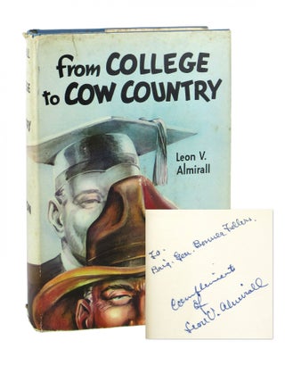 Item #7714 From College to Cow Country [Signed to Bonner Fellers]. Leon V. Almirall
