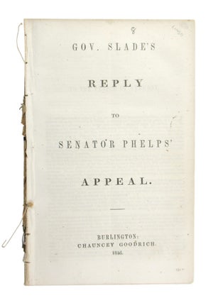 Item #7737 Gov. Slade's Reply to Senator Phelps' Appeal [alt. title: Governor Slade's Reply]....