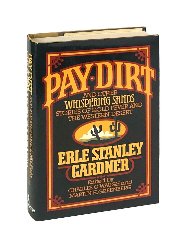 Item #7862 Pay Dirt, and Other Whispering Sands Stories of Gold Fever and the Western Desert. Erle Stanley Gardner, Charles G. Waugh, Martin H. Greenberg, ed.