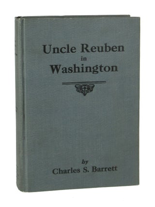 Item #7943 Uncle Reuben in Washington. Charles S. Barrett