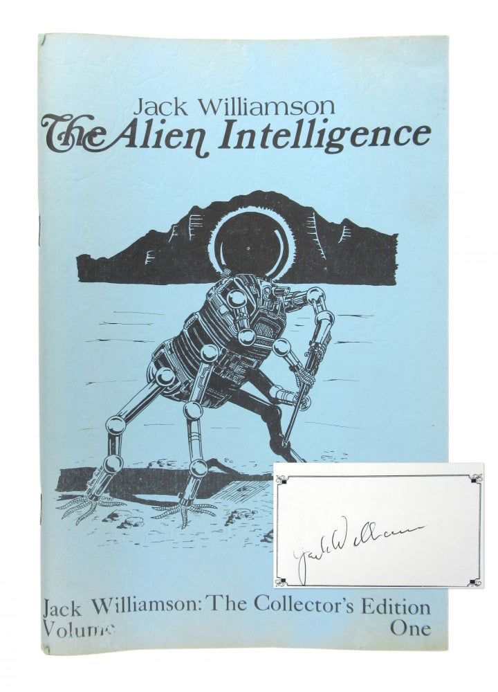 Item #8000 The Alien Intelligence: Jack Williamson - The Collector's Edition, Volume One [Signed Bookplate Laid in]. Jack Williamson, Paul, Morey, Kenneth Hafer.