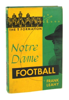 Item #8031 Notre Dame Football: The T Formation. Frank Leahy