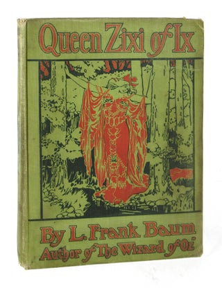 Item #8044 Queen Zixi of Ix, or, The Story of the Magic Cloak. L. Frank Baum, Frederick Richardson