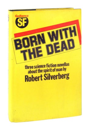 Item #8103 Born with the Dead: Three Novellas. Robert Silverberg