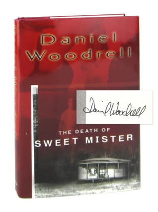 Item #8105 The Death of Sweet Mister [Signed]. Daniel Woodrell