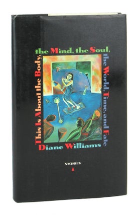 This Is About the Body, the Mind, the Soul, the. Diane Williams.