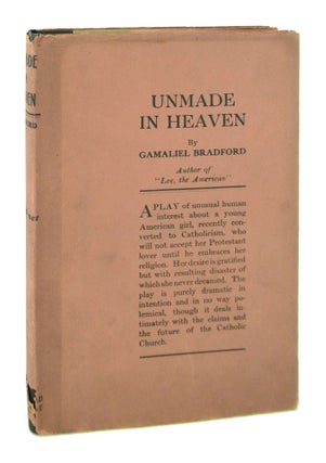 Item #8170 Unmade in Heaven: A Play in Four Acts. Gamaliel Bradford