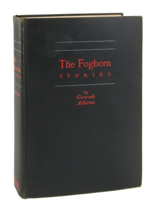 Item #8225 The Foghorn: Stories. Gertrude Atherton