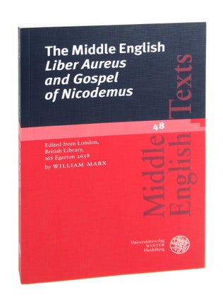Item #8247 The Middle English Liber Aureus and Gospel of Nicodemus: Edited from London, British...