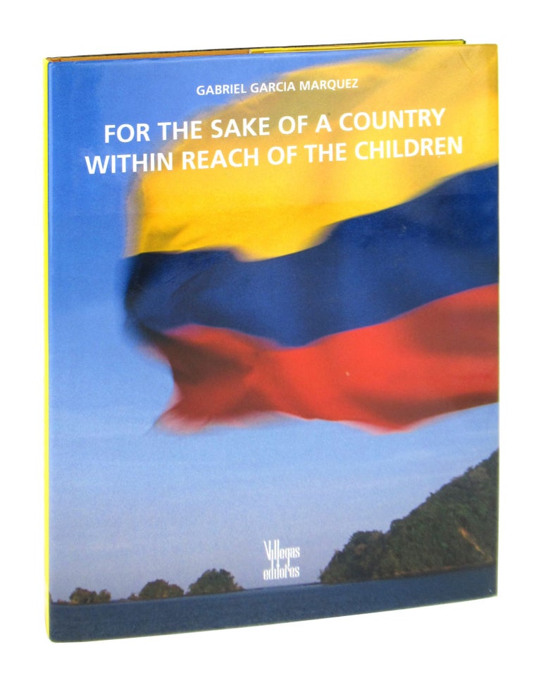 Item #8268 For the Sake of a Country Within Reach of the Children. Gabriel Garcia Marquez, Edith Grossman, Benjamin Villegas, trans., ed.