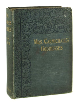 Item #8293 Mrs. Carmichael's Goddesses. Sarah Tytler, pseud. Henrietta Keddie