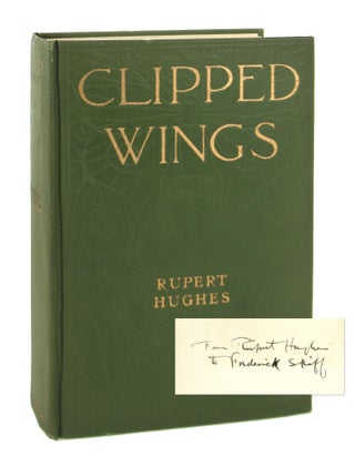 Item #8326 Clipped Wings [Inscribed to Frederick W. Skiff]. Rupert Hughes