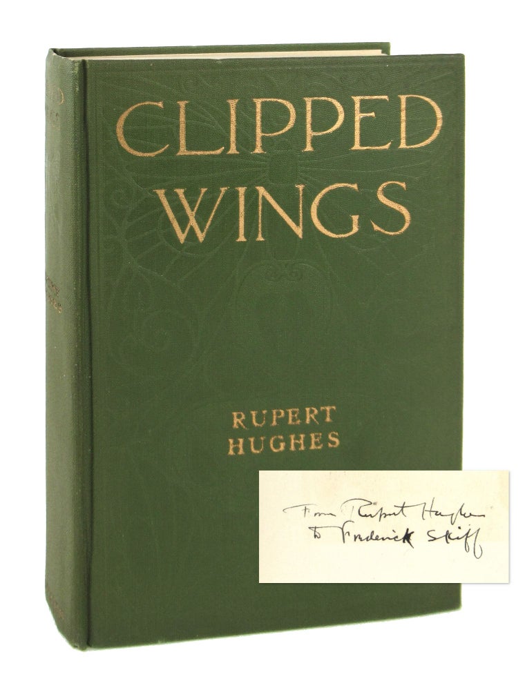 Item #8326 Clipped Wings [Inscribed to Frederick W. Skiff]. Rupert Hughes.